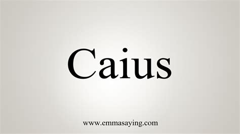 how to say caius.